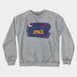 Give me space Crewneck Sweatshirt